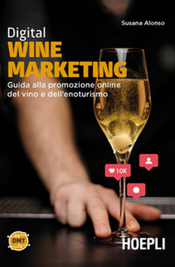 Digital wine marketing. Guida alla promozione online del vino e dell'enoturismo - Librerie.coop Digital wine marketing. Guida alla promozione online del vino e dell'enoturismo - Librerie.coop