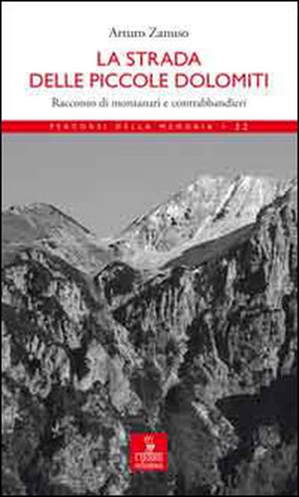 La strada delle Piccole Dolomiti. Racconto di montanari e contrabbandieri - Librerie.coop La strada delle Piccole Dolomiti. Racconto di montanari e contrabbandieri - Librerie.coop