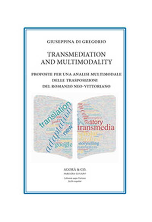 Transmediation and multimodality. Proposte per una analisi multimodale delle trasposizioni del romanzo neo-vittoriano - Librerie.coop Transmediation and multimodality. Proposte per una analisi multimodale delle trasposizioni del romanzo neo-vittoriano - Librerie.coop