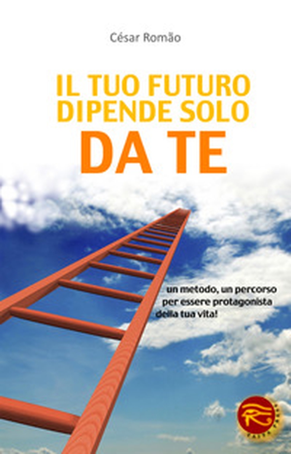 Il tuo futuro dipende solo da te. Un metodo, un percorso per essere protagonista della tua vita! - Librerie.coop Il tuo futuro dipende solo da te. Un metodo, un percorso per essere protagonista della tua vita! - Librerie.coop