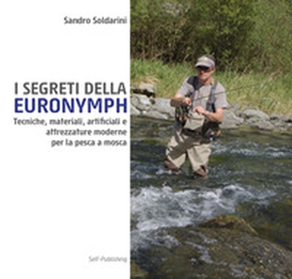 I segreti della euronymph. Tecniche, materiali, artificiali e attrezzature moderne per la pesca a mosca - Librerie.coop I segreti della euronymph. Tecniche, materiali, artificiali e attrezzature moderne per la pesca a mosca - Librerie.coop
