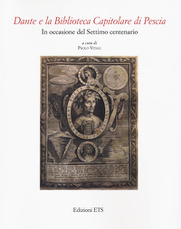 Dante e la Biblioteca Capitolare di Pescia. In occasione del settimo centenario - Librerie.coop Dante e la Biblioteca Capitolare di Pescia. In occasione del settimo centenario - Librerie.coop
