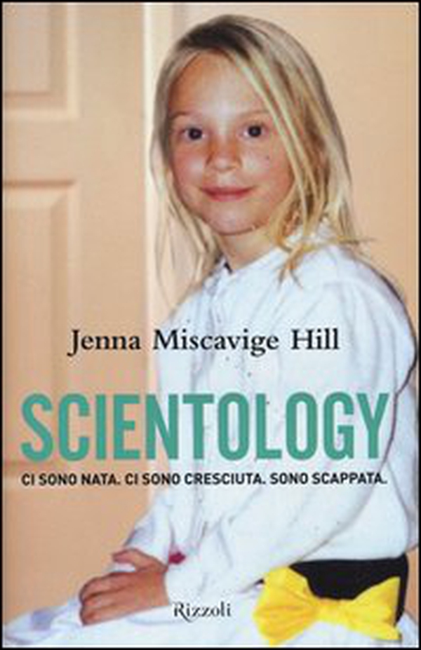 Scientology. Ci sono nata. Ci sono cresciuta. Sono scappata - Librerie.coop Scientology. Ci sono nata. Ci sono cresciuta. Sono scappata - Librerie.coop