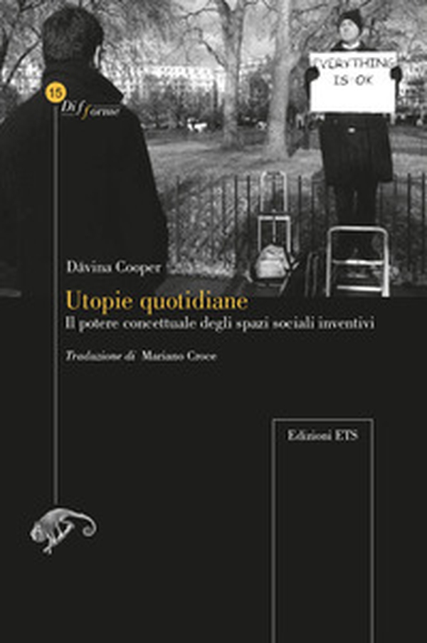 Utopie quotidiane il potere concettuale degli spazi sociali inventivi - Librerie.coop Utopie quotidiane il potere concettuale degli spazi sociali inventivi - Librerie.coop