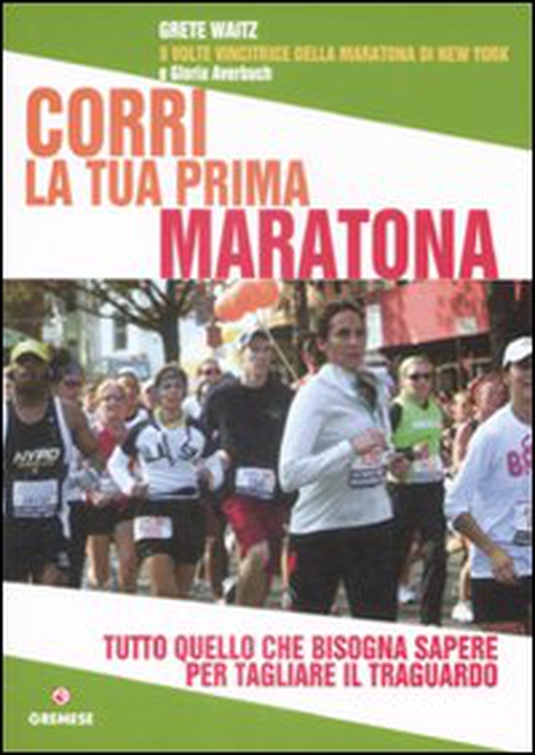 Corri la tua prima maratona. Tutto quello che bisogna sapere per tagliare il traguardo - Librerie.coop Corri la tua prima maratona. Tutto quello che bisogna sapere per tagliare il traguardo - Librerie.coop