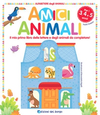 Amici animali. Il mio primo libro delle lettere e degli animali da completare! Alfabetiere degli animali - Librerie.coop