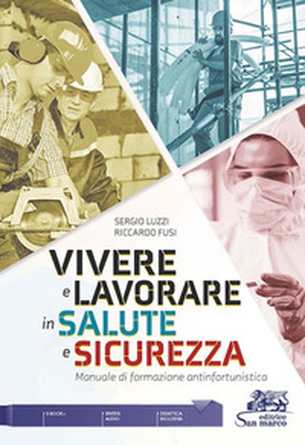Vivere e lavorare in salute e sicurezza. Manuale di formazione antinfortunistica - Librerie.coop Vivere e lavorare in salute e sicurezza. Manuale di formazione antinfortunistica - Librerie.coop