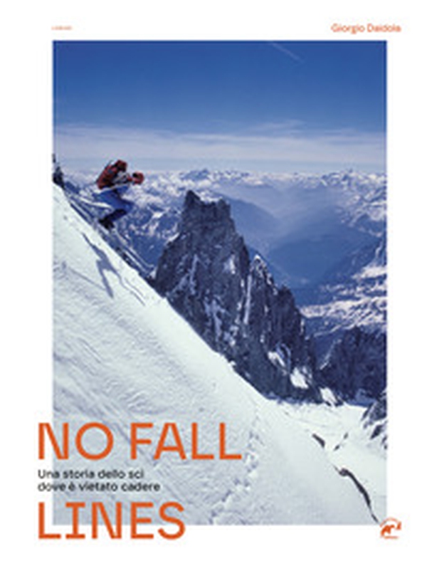 No fall lines. Una storia dello sci dove è vietato cadere - Librerie.coop No fall lines. Una storia dello sci dove è vietato cadere - Librerie.coop