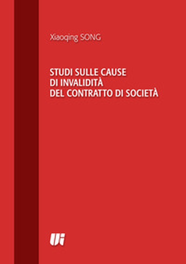 Studi sulle cause di invalidità del contratto di società - Librerie.coop Studi sulle cause di invalidità del contratto di società - Librerie.coop