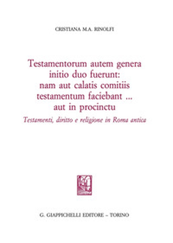Testamentorum autum genera initio duo fuerunt: nam aut calatis comtiis testamentum testamentum faciebant... aut in procintu. Testamenti, diritto e religione in Roma antica - Librerie.coop Testamentorum autum genera initio duo fuerunt: nam aut calatis comtiis testamentum testamentum faciebant... aut in procintu. Testamenti, diritto e religione in Roma antica - Librerie.coop