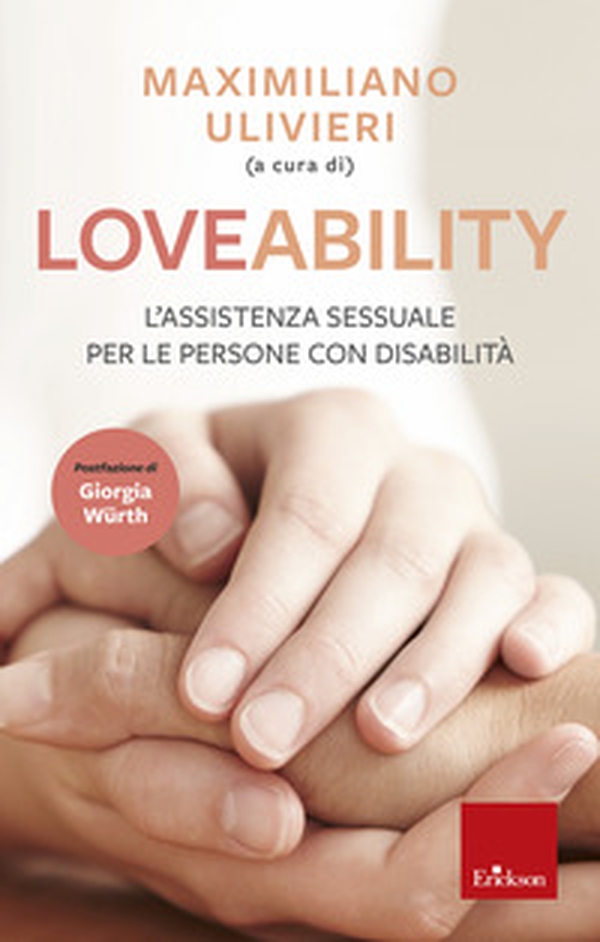 LoveAbility. L'assistenza sessuale per le persone con disabilità - Librerie.coop LoveAbility. L'assistenza sessuale per le persone con disabilità - Librerie.coop