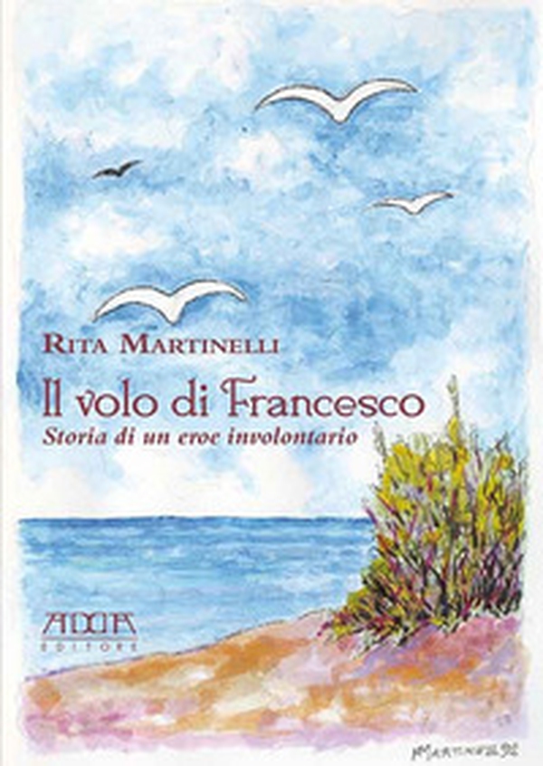 Il volo di Francesco. Storia di un eroe involontario - Librerie.coop Il volo di Francesco. Storia di un eroe involontario - Librerie.coop
