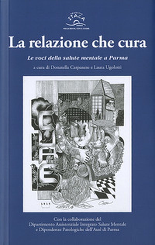 La relazione che cura. Le voci della salute mentale a Parma - Librerie.coop La relazione che cura. Le voci della salute mentale a Parma - Librerie.coop