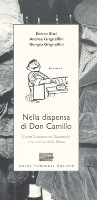 Nella dispensa di Don Camillo. L'oste Giovannino Guareschi e la cucina della Bassa - Librerie.coop