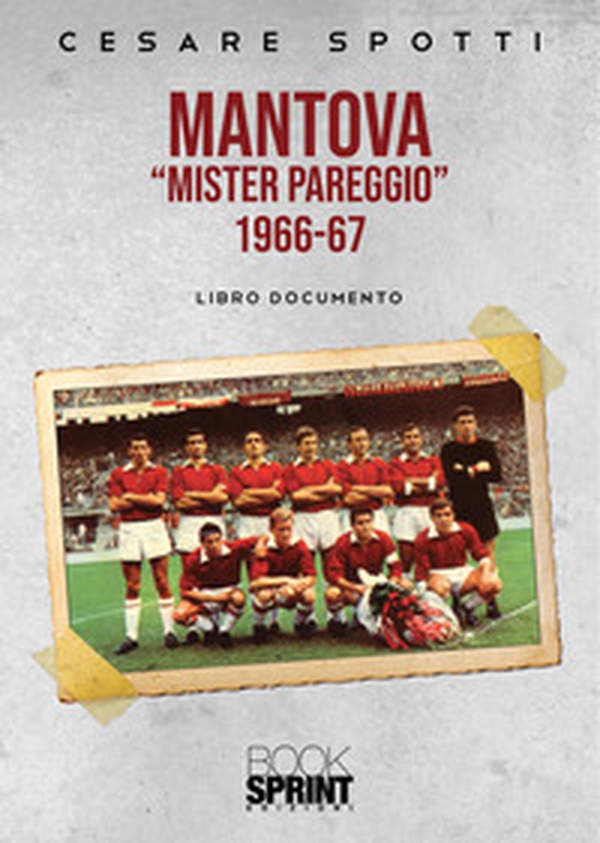 Mantova «mister pareggio» 1966-67 - Librerie.coop Mantova «mister pareggio» 1966-67 - Librerie.coop