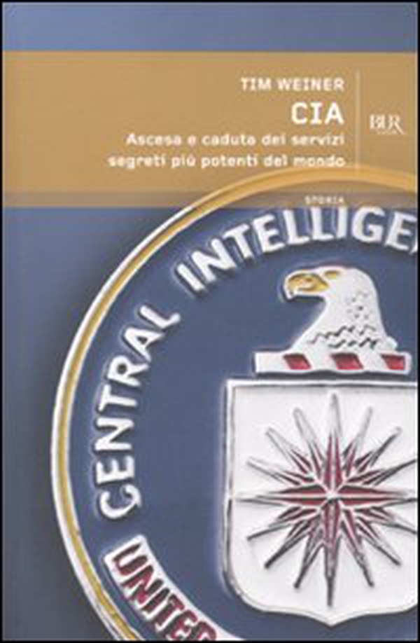 CIA. Ascesa e caduta dei servizi segreti più potenti del mondo - Librerie.coop CIA. Ascesa e caduta dei servizi segreti più potenti del mondo - Librerie.coop