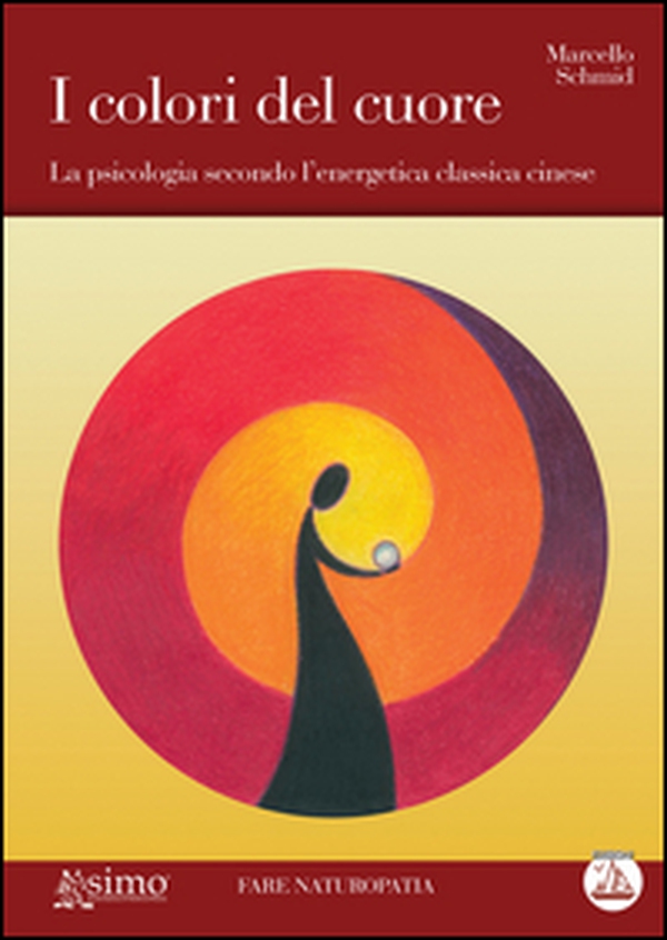 I colori del cuore. La psicologia secondo l'energetica classica cinese - Librerie.coop I colori del cuore. La psicologia secondo l'energetica classica cinese - Librerie.coop