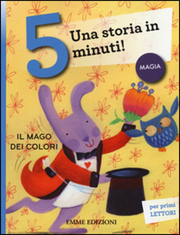 Il mago dei colori. Una storia in 5 minuti! - Librerie.coop Il mago dei colori. Una storia in 5 minuti! - Librerie.coop