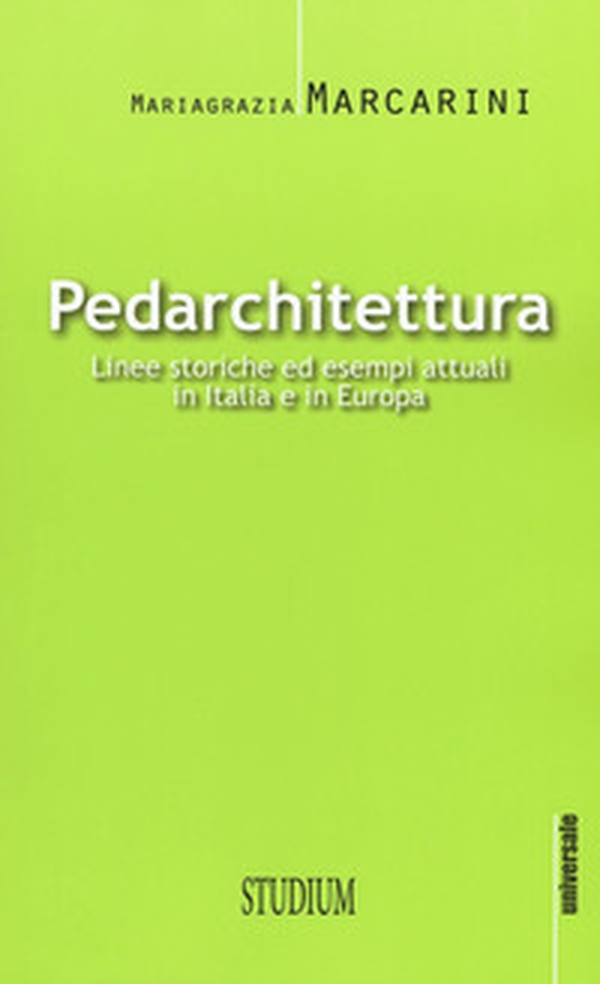 Pedarchitettura. Linee storiche ed esempi attuali in italia e in Europa - Librerie.coop Pedarchitettura. Linee storiche ed esempi attuali in italia e in Europa - Librerie.coop