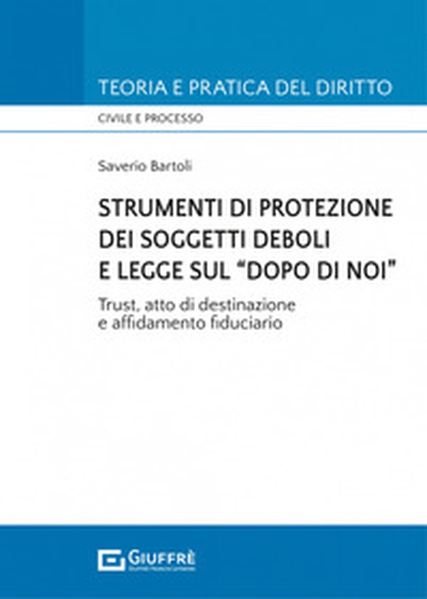 Strumenti di protezione dei soggetti deboli e legge sul «dopo di noi» - Librerie.coop Strumenti di protezione dei soggetti deboli e legge sul «dopo di noi» - Librerie.coop