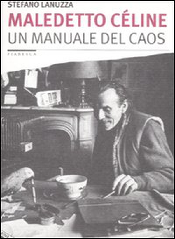 Maledetto Céline. Un manuale del caos - Librerie.coop Maledetto Céline. Un manuale del caos - Librerie.coop