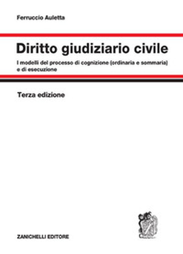 Diritto giudiziario civile. I modelli del processo di cognizione (ordinaria e sommaria) e di esecuzione - Librerie.coop Diritto giudiziario civile. I modelli del processo di cognizione (ordinaria e sommaria) e di esecuzione - Librerie.coop
