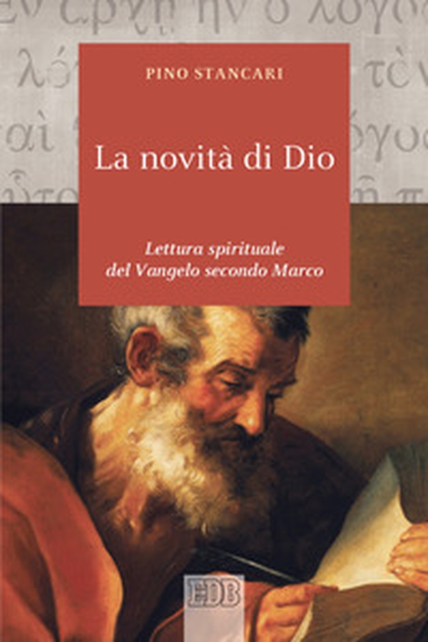 La novità di Dio. Lettura spirituale del Vangelo secondo Marco - Librerie.coop La novità di Dio. Lettura spirituale del Vangelo secondo Marco - Librerie.coop