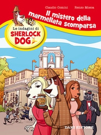Il mistero della marmellata scomparsa. Le indagini di Sherlock Dog - Librerie.coop