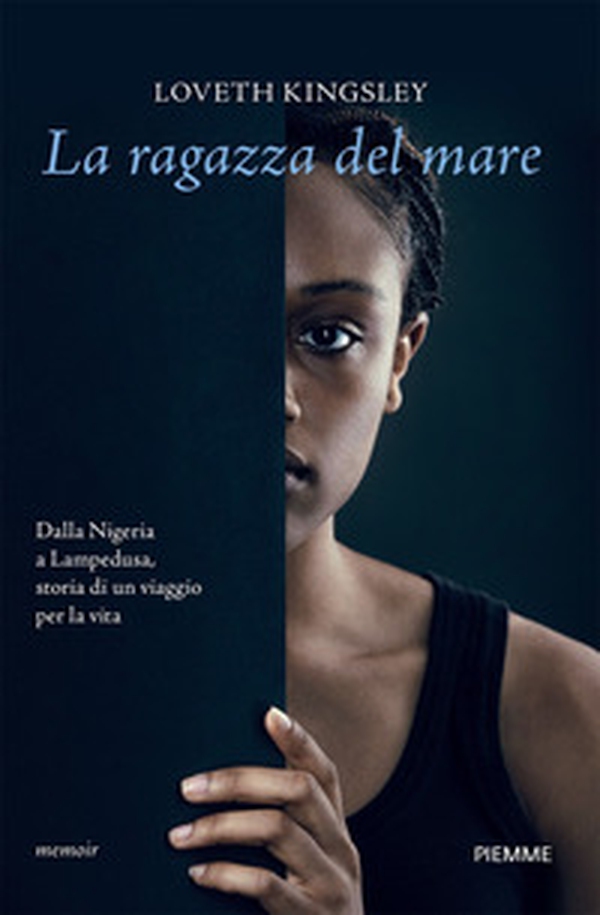 La ragazza del mare. Dalla Nigeria a Lampedusa, storia vera di un viaggio per la vita - Librerie.coop La ragazza del mare. Dalla Nigeria a Lampedusa, storia vera di un viaggio per la vita - Librerie.coop