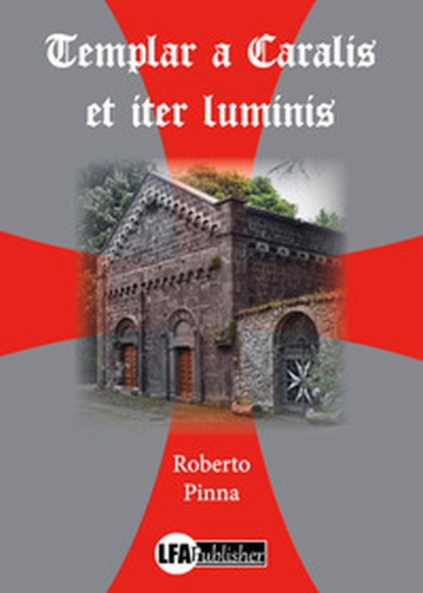 Templar a Caralis et iter luminis - Librerie.coop Templar a Caralis et iter luminis - Librerie.coop
