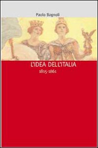 L'idea dell'Italia (1815-1861) - Librerie.coop