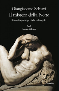 Il mistero della «Notte». Una diagnosi per Michelangelo - Librerie.coop