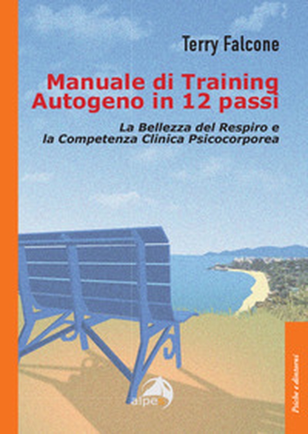 Manuale di training autogeno in 12 passi. La bellezza del respiro e la competenza clinica psicocorporea - Librerie.coop Manuale di training autogeno in 12 passi. La bellezza del respiro e la competenza clinica psicocorporea - Librerie.coop