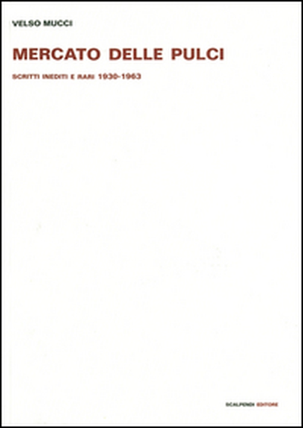 Mercato delle pulci. Scritti inediti e rari 1930-1963 - Librerie.coop Mercato delle pulci. Scritti inediti e rari 1930-1963 - Librerie.coop