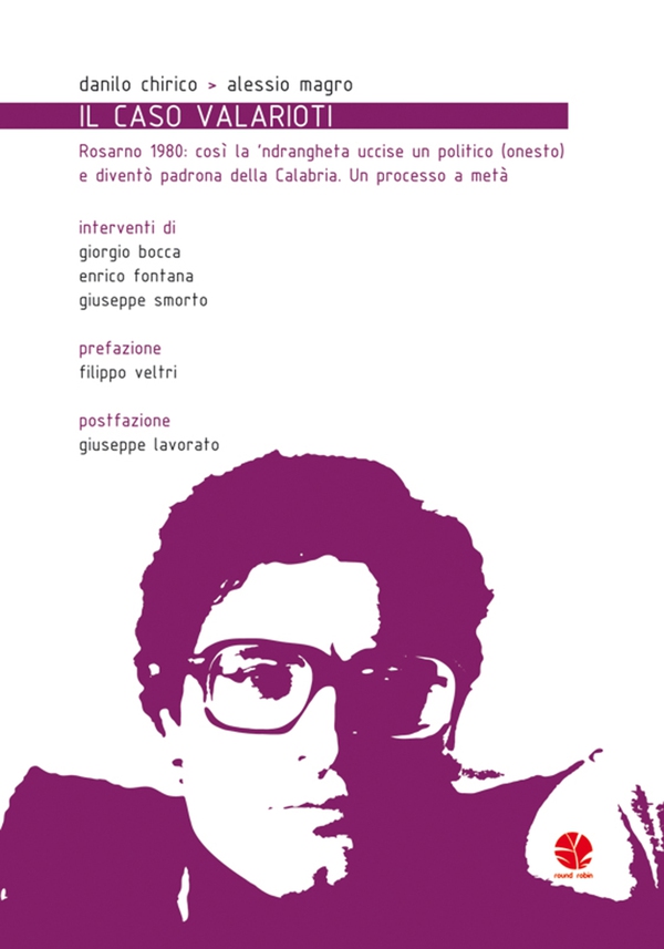 Il caso Valarioti. Rosarno 1980: così la n'drangheta uccise un politico (onesto) e diventò padrona della Calabria. Un processo a - Librerie.coop Il caso Valarioti. Rosarno 1980: così la n'drangheta uccise un politico (onesto) e diventò padrona della Calabria. Un processo a - Librerie.coop