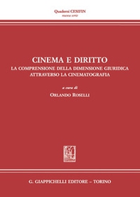 Cinema e diritto. La comprensione della dimensione giuridica attraverso la cinematografia. Atti del Convegno (Firenze, 30 novembre 2030) - Librerie.coop