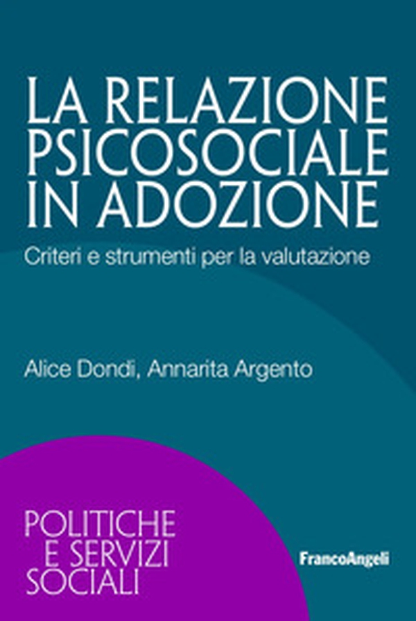 La relazione psicosociale in adozione. Criteri e strumenti per la valutazione - Librerie.coop La relazione psicosociale in adozione. Criteri e strumenti per la valutazione - Librerie.coop