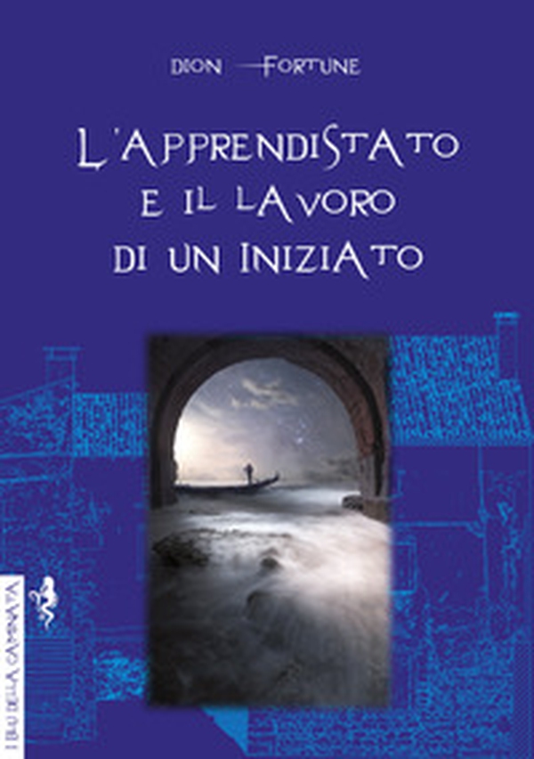L'apprendistato e il lavoro di un iniziato - Librerie.coop L'apprendistato e il lavoro di un iniziato - Librerie.coop