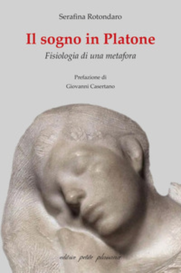 Il sogno in Platone. Fisiologia di una metafora - Librerie.coop Il sogno in Platone. Fisiologia di una metafora - Librerie.coop