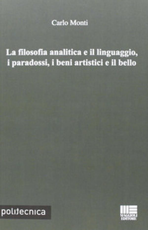 La filosofia analitica e il linguaggio, i paradossi, i beni artistici e il bello - Librerie.coop La filosofia analitica e il linguaggio, i paradossi, i beni artistici e il bello - Librerie.coop