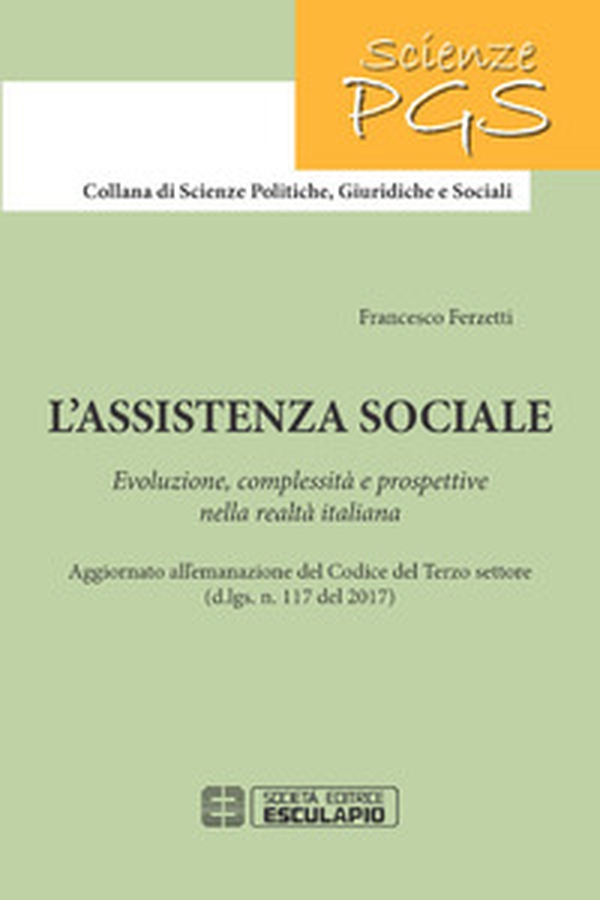 L'assistenza sociale. Evoluzione, complessità e prospettive nella realtà italiana - Librerie.coop L'assistenza sociale. Evoluzione, complessità e prospettive nella realtà italiana - Librerie.coop