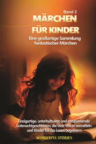 Märchen für Kinder. Eine großartige Sammlung fantastischer Märchen - Vol. 2 - Librerie.coop
