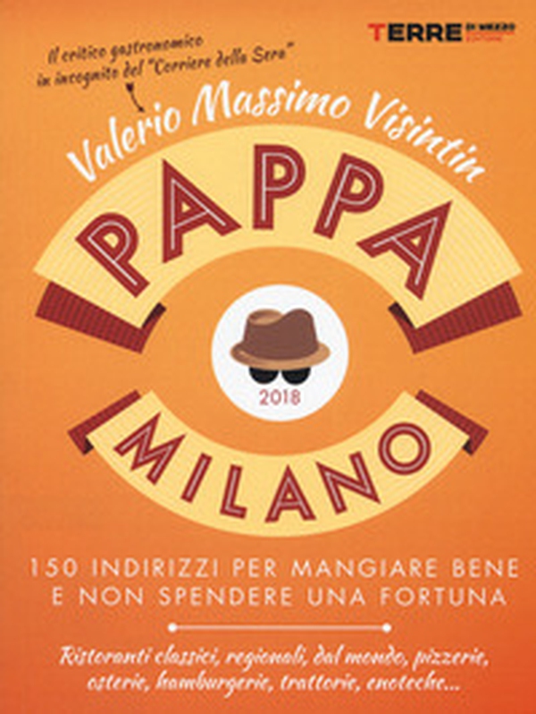 PappaMilano 2018. 150 indirizzi per mangiare bene e non spendere una fortuna - Librerie.coop PappaMilano 2018. 150 indirizzi per mangiare bene e non spendere una fortuna - Librerie.coop