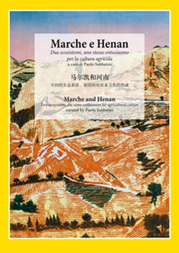 Marche e Henan. Due ecosistemi, uno stesso entusiasmo per la cultura agricola - Librerie.coop Marche e Henan. Due ecosistemi, uno stesso entusiasmo per la cultura agricola - Librerie.coop