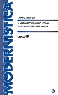 Le metamorfosi del diario poetico. Sbarbaro, Ungaretti, Saba, Montale - Librerie.coop