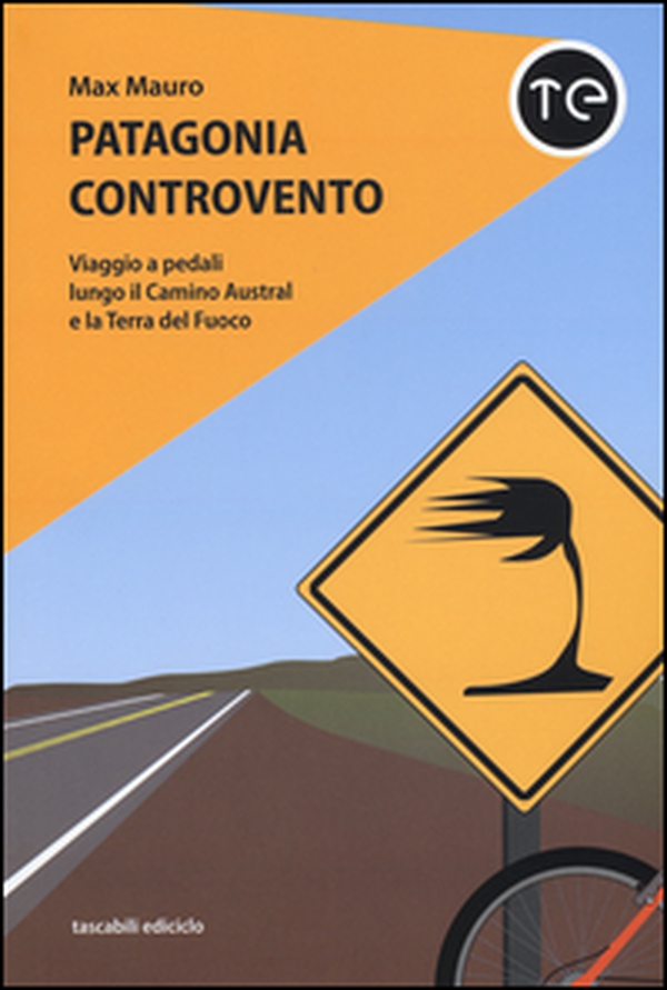 Patagonia controvento. Viaggio a pedali lungo il Camino Austral e la Terra del Fuoco - Librerie.coop Patagonia controvento. Viaggio a pedali lungo il Camino Austral e la Terra del Fuoco - Librerie.coop