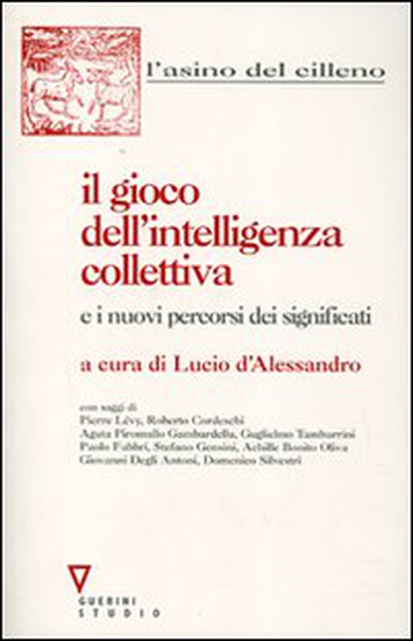 Il gioco dell'intelligenza collettiva e i nuovi percorsi dei significati - Librerie.coop Il gioco dell'intelligenza collettiva e i nuovi percorsi dei significati - Librerie.coop