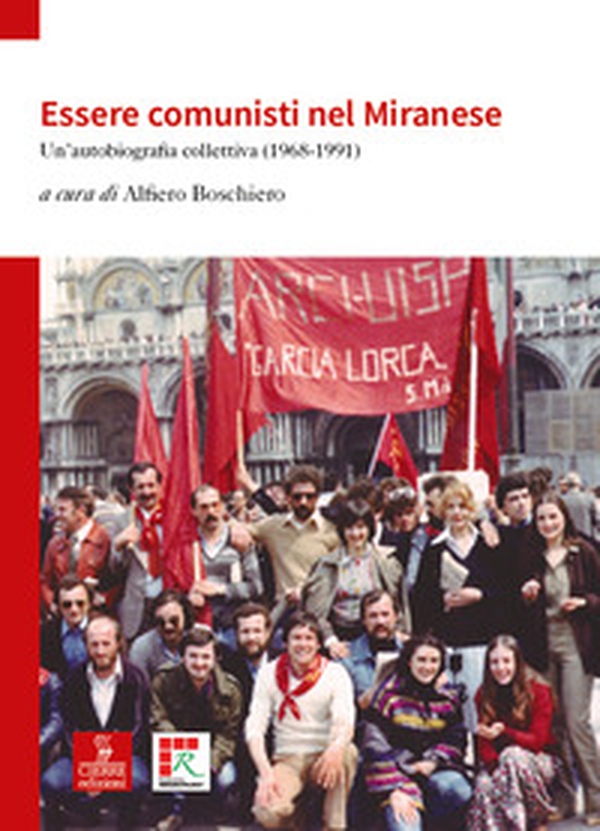 Essere comunisti nel Miranese. Un'autobiografia collettiva (1968-1991) - Librerie.coop Essere comunisti nel Miranese. Un'autobiografia collettiva (1968-1991) - Librerie.coop