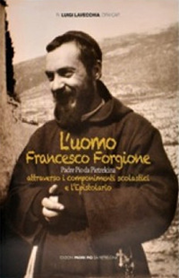 L'uomo Francesco Forgione - Librerie.coop L'uomo Francesco Forgione - Librerie.coop