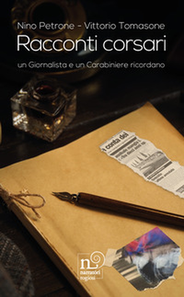 Racconti corsari. Un giornalista e un carabiniere ricordano - Librerie.coop Racconti corsari. Un giornalista e un carabiniere ricordano - Librerie.coop